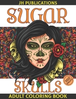 Sugar Skulls Adult Coloring Book: Day of the Dead Skull Art 50 Designs for Anti-Stress B08L5SH5KX Book Cover