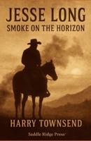 Smoke on The Horizon: A Jesse Long Saga B0FTXSDTYL Book Cover