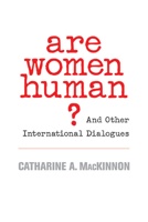Are Women Human?: And Other International Dialogues 0674025555 Book Cover