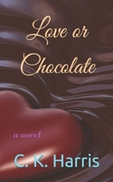 Love or Chocolate 1086412966 Book Cover