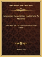 Programm Koniglichen Realschule Zu Meseritz: Neue Beitrage Zur Kenntniss Der Dipteren (1853) 116770181X Book Cover