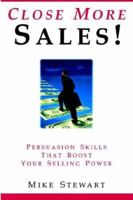 Close More Sales! Persuasion Skills That Boost Your Selling Power 0814479901 Book Cover