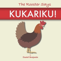 The Rooster Says Kukariku!: Onomatopoeia for Animals Sounds from Languages and Cultures Around the World 1960282018 Book Cover