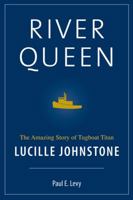 River Queen: The Amazing Story of Tugboat Titan Lucille Johnstone 1550173693 Book Cover