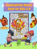 Thanksgiving Mazes Book for Kids 4-8: A Fun Kid Mazes game Book For Toddlers, Preschoolers | Game For Learning, 8.5X11 Inches B08M7J3V8J Book Cover