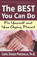 The Best You Can Do: For Yourself and Your Aging Parent 1568251556 Book Cover