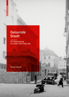 Gesunde Stadt.: Die Assanierung der Stadt Wien (1934–38) 3035623791 Book Cover