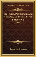 The Poems, Posthumous And Collected, Of Thomas Lovell Beddoes V2 1165791676 Book Cover