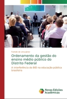 Ordenamento da gestão do ensino médio público do Distrito Federal 6139703182 Book Cover
