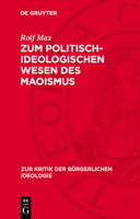 Zum Politisch-Ideologischen Wesen Des Maoismus 3112715160 Book Cover