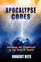 Apocalypse Codes: Decoding the Prophecies in the Book of Daniel 0692288864 Book Cover
