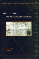 Identity Theft: The Jew in Imperial Russia and the Case of Avraam Uri Kovner (Contraversions: Jews & Other Differences): The Jew in Imperial Russia and ... (Contraversions: Jews & Other Differences) 0804732906 Book Cover