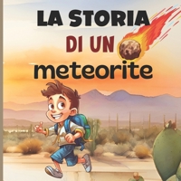 La storia di un meteorite: alla scoperta del mondo dei meteoriti (Italian Edition) B0D5QMR136 Book Cover