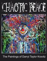 Chaotic Peace: The Paintings of Darryl Taylor Kravitz 1466423196 Book Cover