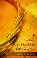 If You Only Knew How Much God Loves You 1625107242 Book Cover