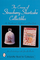 The Cream of Strawberry Shortcake Collectibles (Schiffer Book for Collectors) 0764308122 Book Cover