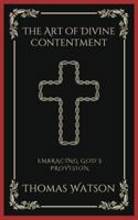 The Art of Divine Contentment: Embracing God's Provision (Grapevine Press) 9358376082 Book Cover