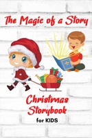 The Magic of a Story - Christmas STORYBOOK for KIDS: A beautiful Christmas Storybook for KIDS Special Bedtime or anytime reading Book with amazing ... for your kids creativity and imagination 1803891238 Book Cover
