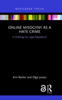 Online Misogyny as Hate Crime: A Challenge for Legal Regulation? 1032241705 Book Cover