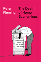 The Death of Homo Economicus: Work, Debt and the Myth of Endless Accumulation 0745399401 Book Cover