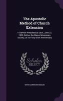 The Apostolic method of church extension: a sermon preached at Saco, June 22, 1853, before the Maine Missionary Society, at its forty-sixth anniversary 135938880X Book Cover