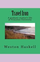 Travel Iron: A graduate student's life at Princeton 1484934334 Book Cover