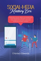 Social-Media Mastery Box: Managing Social Media and Improving Your Presence for More Success, Follower Attraction, Likes and Improved Money Making! 1801879311 Book Cover