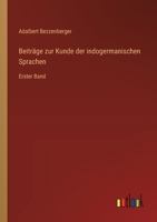 Beiträge zur Kunde der indogermanischen Sprachen: Erster Band 3368637967 Book Cover