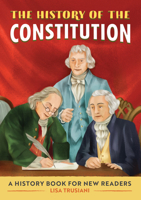 The History of The Constitution: A History Book for New Readers 1648763723 Book Cover