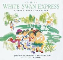 The White Swan Express: A Story About Adoption 0618164537 Book Cover