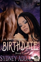 BirthDate (La Patron, the Alphas Alpha) B08ZQ55FYY Book Cover