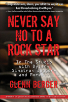 Never Say No to a Rock Star: In the Studio with Dylan, Sinatra, Jagger and More... 1943156085 Book Cover