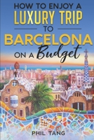 Super Cheap Barcelona: Your Ultimate Guide to Barcelona. Have the time of your life on a Tiny Budget! 1093203943 Book Cover