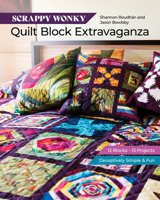 Scrappy Wonky Quilt Block Extravaganza: 10 Projects from 12 Quilt Block Patterns
