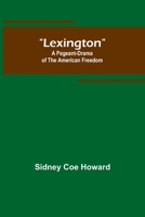 Lexington: A Pageant-Drama of the American Freedom 9356782466 Book Cover