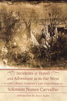 Incidents of travel and adventure in the far West; with Col Fremont's last expedition across the Rocky Mountains: including three months' residence in ... to the Pacific. By S. N. Carvalho, artist 0405049641 Book Cover