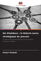 Ibn Khaldoun: la théorie socio-stratégique du pouvoir (French Edition) 6209961347 Book Cover
