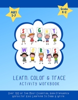 Sight Words Learn, Color & Trace Activity Workbook Grades K-2, Ages 5-7: Over 100 Of The Most Essential High Frequency Words For Kids Learning To Read & Write B08WZ8XLQX Book Cover