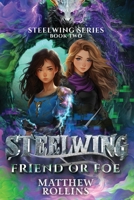 Steelwing: Friend or Foe (The Steelwing) B0DXYC75BM Book Cover