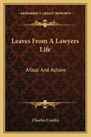 Leaves from a Lawyer's Life, Afloat and Ashore 1240037457 Book Cover