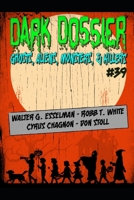 Dark Dossier #39: The Magazine of Ghosts, Aliens, Monsters, & Killers 1697135137 Book Cover