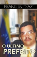 O Último Prefeito B0CH1NXGY1 Book Cover