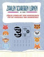 Zahlen schreiben lernen - Zählen lernen mit dem Vorschulbuch für die Vorschule und Grundschule: Zählen lernen war noch nie so einfach 3748184158 Book Cover