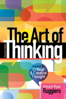 The Art of Thinking: A Guide to Critical and Creative Thought 006045668X Book Cover