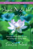 'Angelo De La Vie' The Angel of Life: Discover The Hidden Secrets of Living and Dying Well B09Z3SPGM6 Book Cover