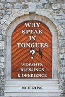 Why Speak In Tongues? Worship, Blessings & Obedience 1664264752 Book Cover