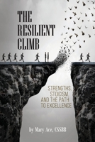 The Resilient Climb: Strengths, Stoicism, and the Path to Excellence B0FVF4JQZC Book Cover