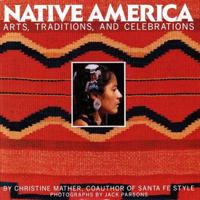 Native America: Arts, Traditions, and Celebrations 0517574365 Book Cover