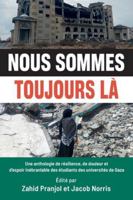 Nous sommes toujours là: Une anthologie de résilience, de douleur et d'espoir inébranlable des étudiants des universités de Gaza 1997742179 Book Cover