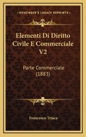 Elementi Di Diritto Civile E Commerciale V2: Parte Commerciale (1883) 1168447879 Book Cover